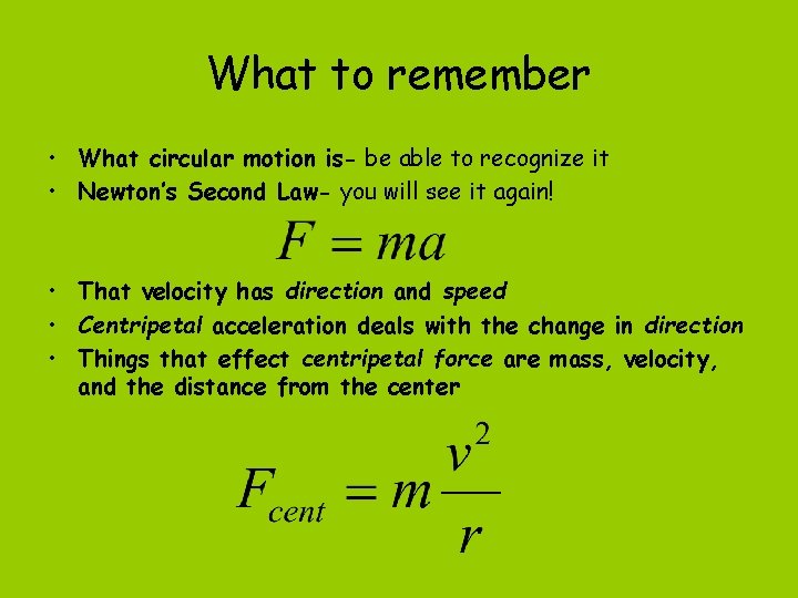 What to remember • What circular motion is- be able to recognize it •