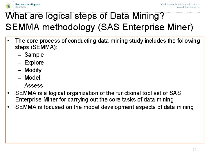What are logical steps of Data Mining? SEMMA methodology (SAS Enterprise Miner) • The