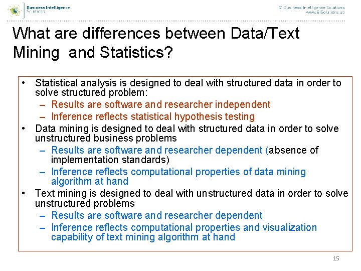 What are differences between Data/Text Mining and Statistics? • Statistical analysis is designed to