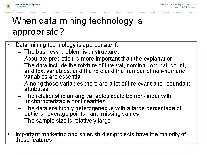 When data mining technology is appropriate? • Data mining technology is appropriate if: –