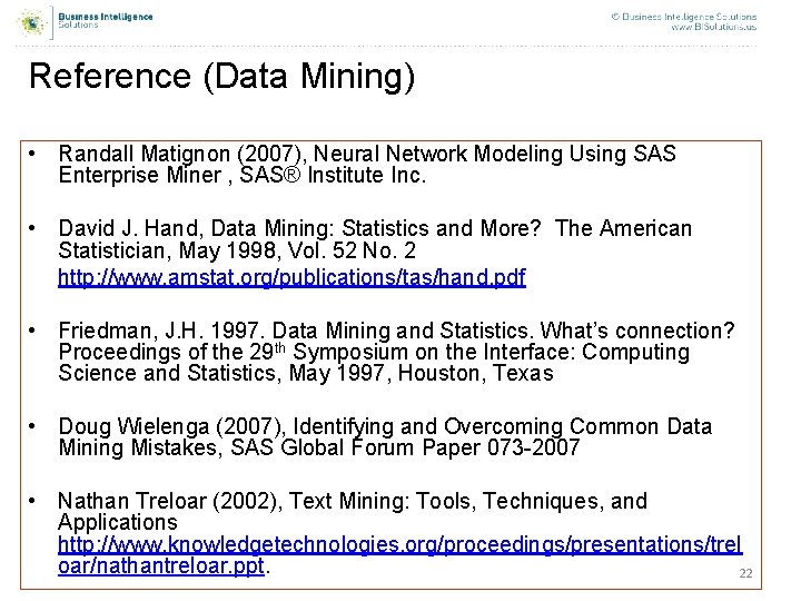 Reference (Data Mining) • Randall Matignon (2007), Neural Network Modeling Using SAS Enterprise Miner