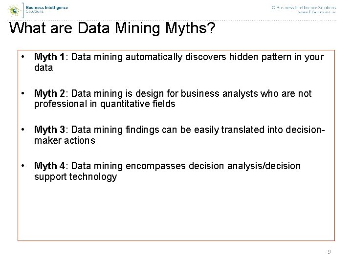 What are Data Mining Myths? • Myth 1: Data mining automatically discovers hidden pattern