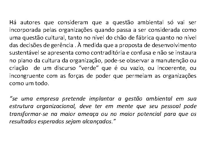 Há autores que consideram que a questão ambiental só vai ser incorporada pelas organizações