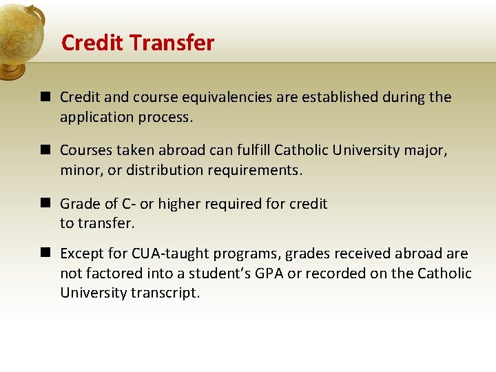 Credit Transfer Credit and course equivalencies are established during the application process. Courses taken