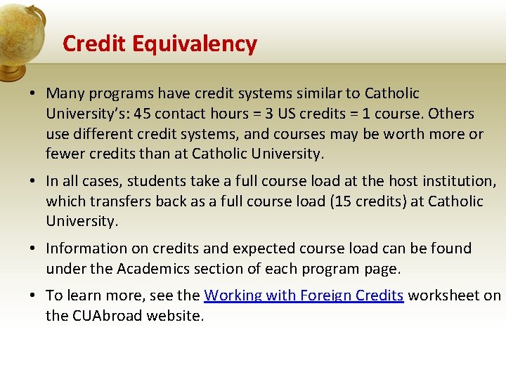 Credit Equivalency • Many programs have credit systems similar to Catholic University’s: 45 contact