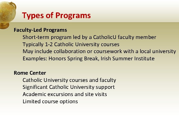 Types of Programs Faculty-Led Programs Short-term program led by a Catholic. U faculty member
