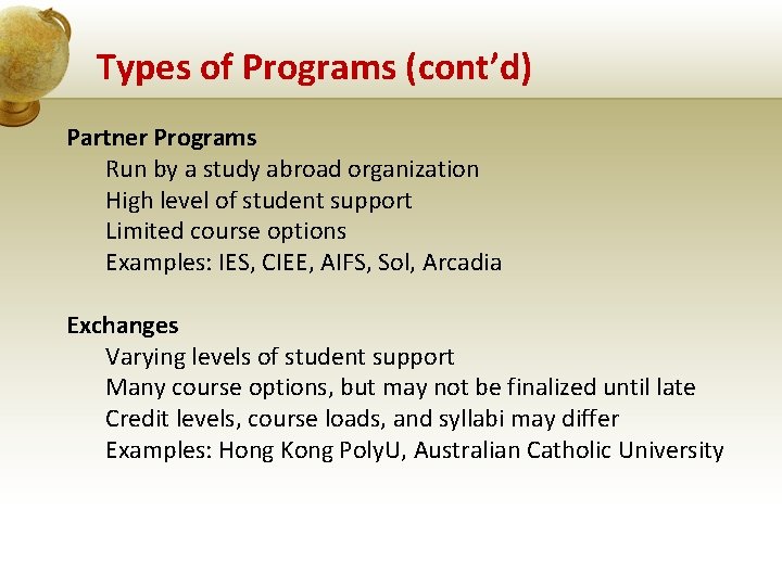 Types of Programs (cont’d) Partner Programs Run by a study abroad organization High level