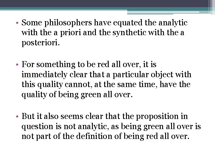  • Some philosophers have equated the analytic with the a priori and the