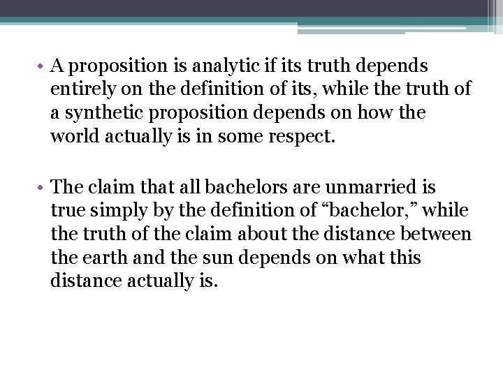  • A proposition is analytic if its truth depends entirely on the definition
