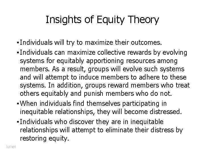 Insights of Equity Theory • Individuals will try to maximize their outcomes. • Individuals