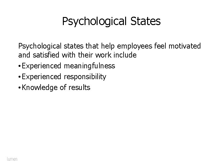 Psychological States Psychological states that help employees feel motivated and satisfied with their work