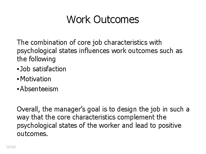 Work Outcomes The combination of core job characteristics with psychological states influences work outcomes