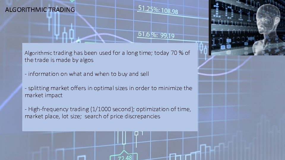 ALGORITHMIC TRADING Algorithmic trading has been used for a long time; today 70 %