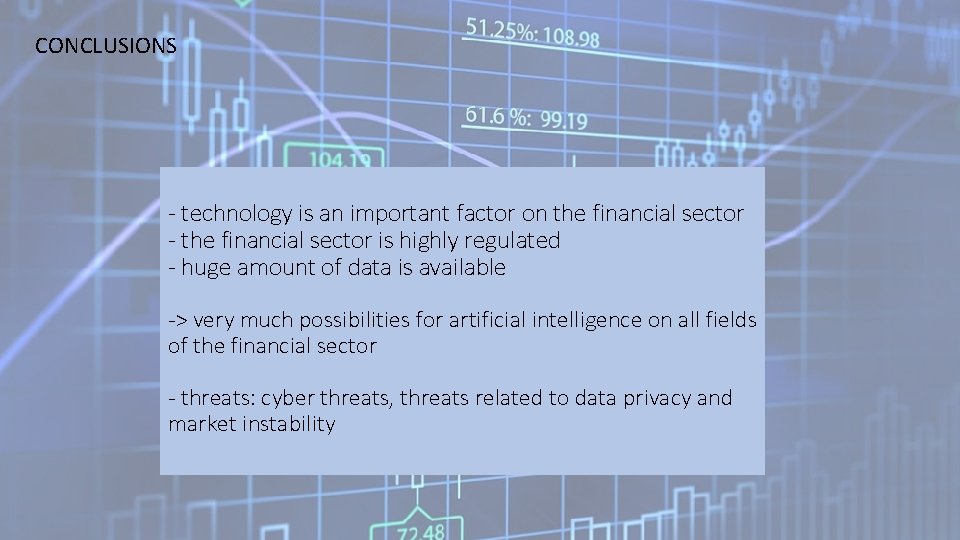 CONCLUSIONS - technology is an important factor on the financial sector - the financial