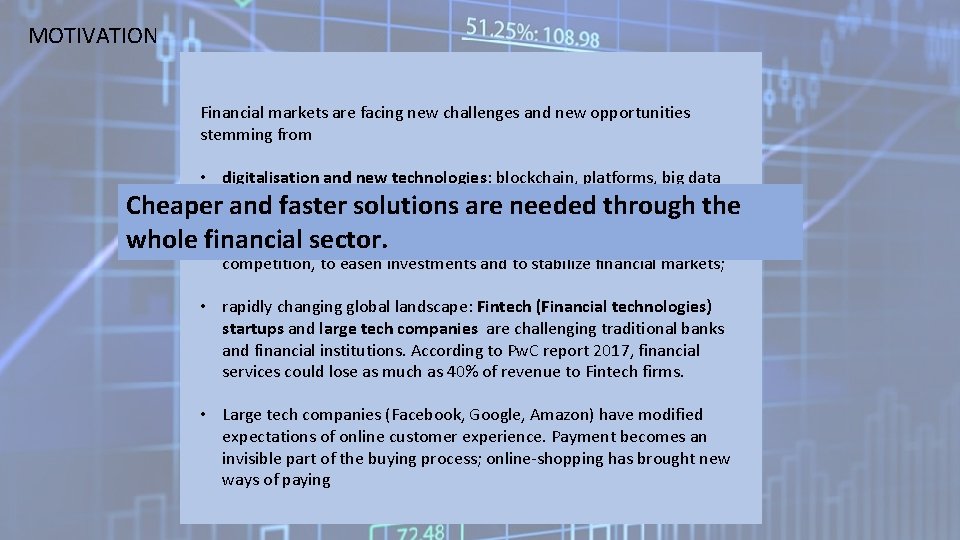 MOTIVATION Financial markets are facing new challenges and new opportunities stemming from • digitalisation
