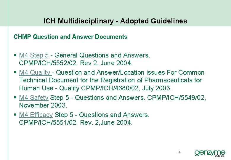 ICH Multidisciplinary - Adopted Guidelines CHMP Question and Answer Documents § M 4 Step