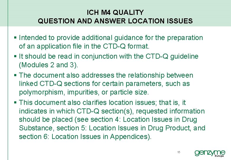 ICH M 4 QUALITY QUESTION AND ANSWER LOCATION ISSUES § Intended to provide additional ICH M 4 QUALITY QUESTION AND ANSWER LOCATION ISSUES § Intended to provide additional