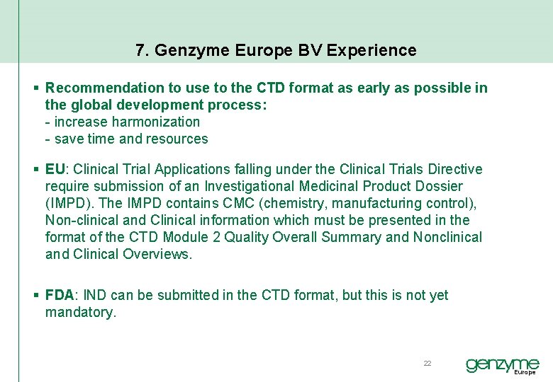 7. Genzyme Europe BV Experience § Recommendation to use to the CTD format as