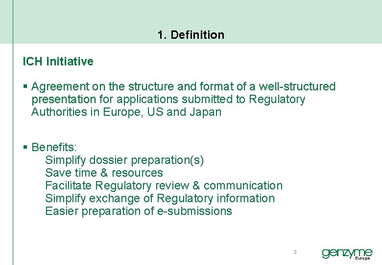 1. Definition ICH Initiative § Agreement on the structure and format of a well-structured