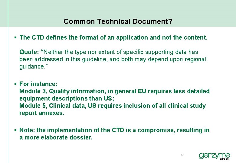 Common Technical Document? § The CTD defines the format of an application and not