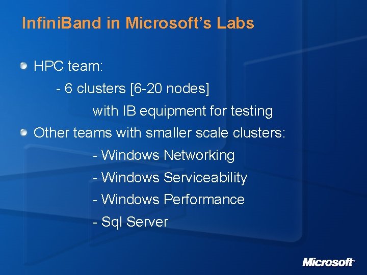 Infini. Band in Microsoft’s Labs HPC team: - 6 clusters [6 -20 nodes] with