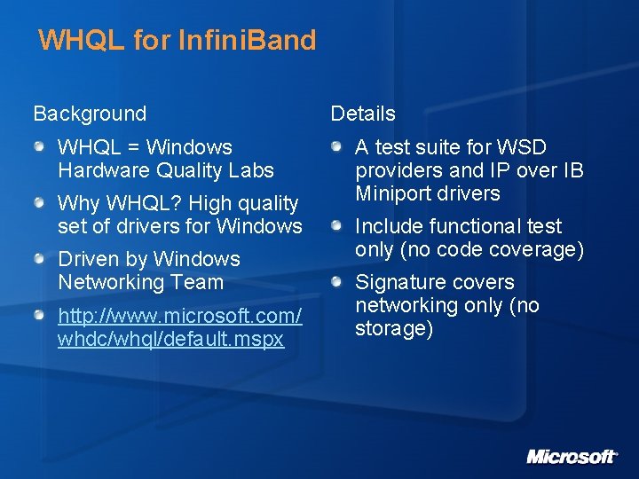 WHQL for Infini. Band Background WHQL = Windows Hardware Quality Labs Why WHQL? High