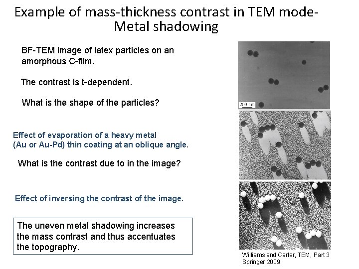 Example of mass-thickness contrast in TEM mode. Metal shadowing BF-TEM image of latex particles