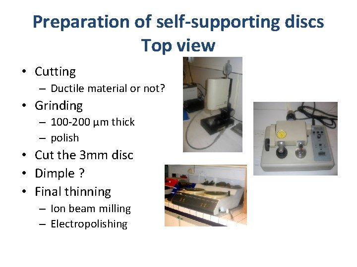 Preparation of self-supporting discs Top view • Cutting – Ductile material or not? •