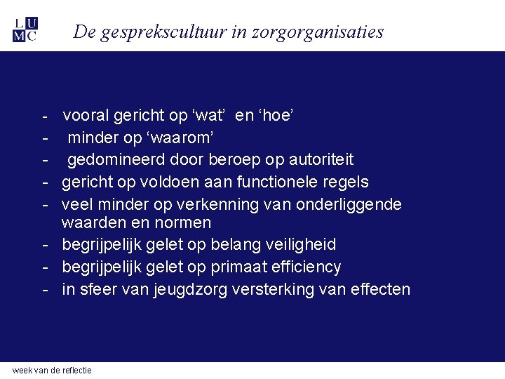De gesprekscultuur in zorgorganisaties - - - vooral gericht op ‘wat’ en ‘hoe’ minder