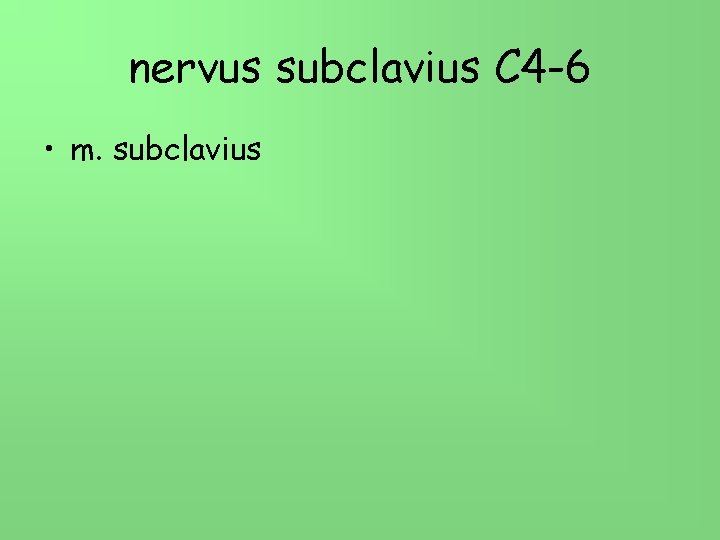 nervus subclavius C 4 -6 • m. subclavius 