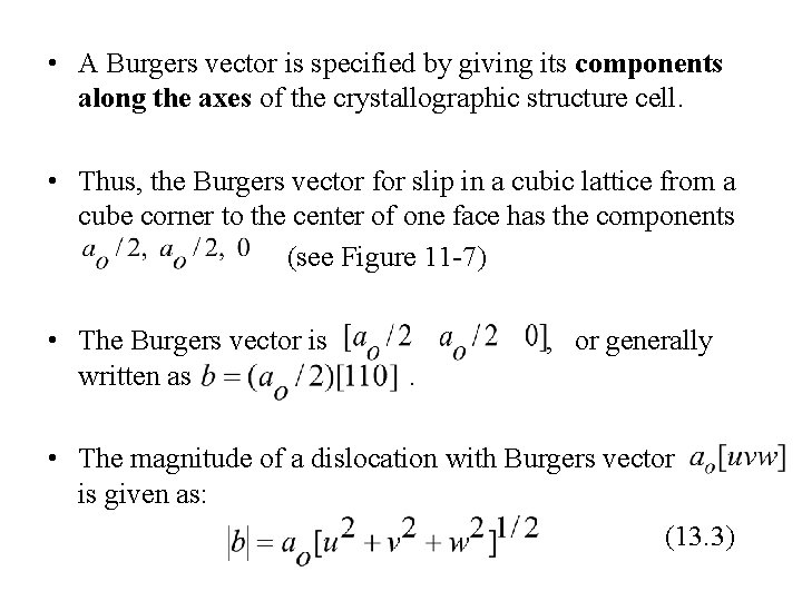  • A Burgers vector is specified by giving its components along the axes