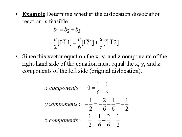  • Example Determine whether the dislocation dissociation reaction is feasible. • Since this