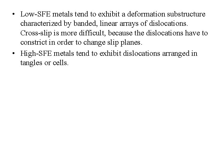  • Low-SFE metals tend to exhibit a deformation substructure characterized by banded, linear