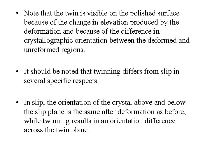  • Note that the twin is visible on the polished surface because of