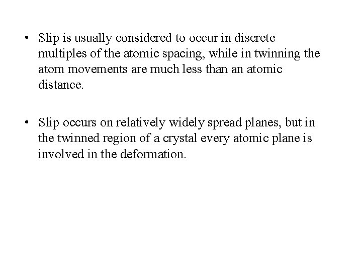  • Slip is usually considered to occur in discrete multiples of the atomic