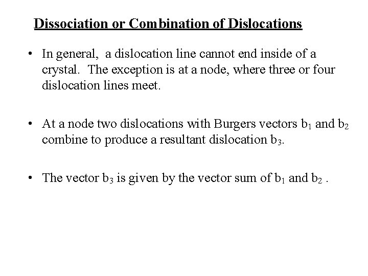 Dissociation or Combination of Dislocations • In general, a dislocation line cannot end inside