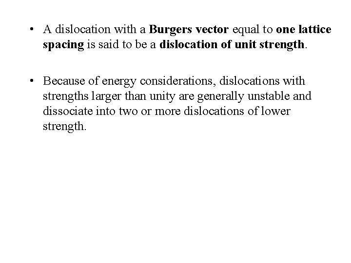  • A dislocation with a Burgers vector equal to one lattice spacing is