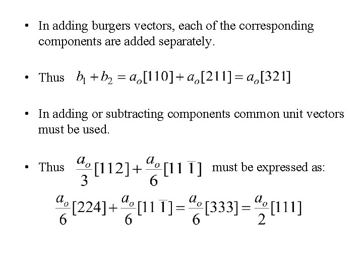  • In adding burgers vectors, each of the corresponding components are added separately.