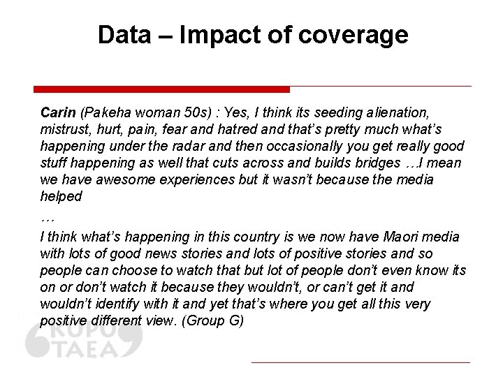 Data – Impact of coverage Carin (Pakeha woman 50 s) : Yes, I think