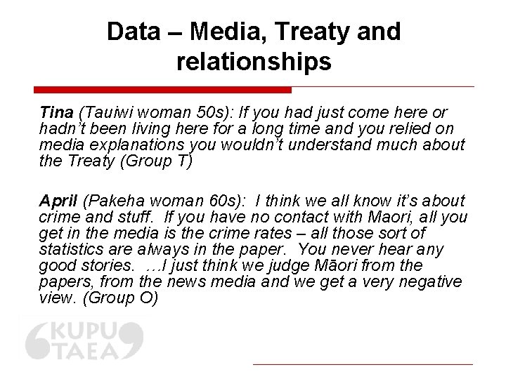 Data – Media, Treaty and relationships Tina (Tauiwi woman 50 s): If you had