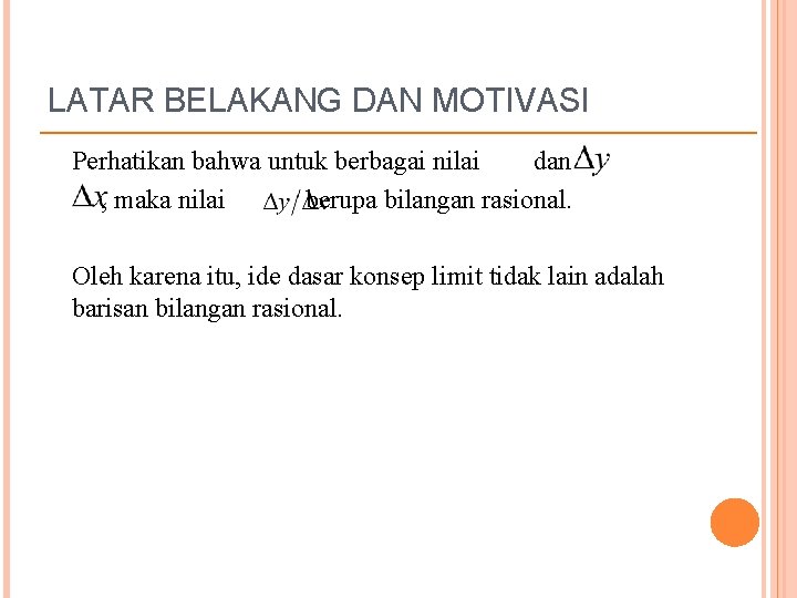 LATAR BELAKANG DAN MOTIVASI Perhatikan bahwa untuk berbagai nilai dan , maka nilai berupa