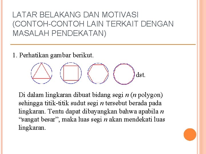 LATAR BELAKANG DAN MOTIVASI (CONTOH-CONTOH LAIN TERKAIT DENGAN MASALAH PENDEKATAN) 1. Perhatikan gambar berikut.