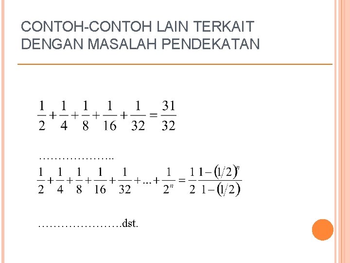 CONTOH-CONTOH LAIN TERKAIT DENGAN MASALAH PENDEKATAN ………………. . …………………. dst. 