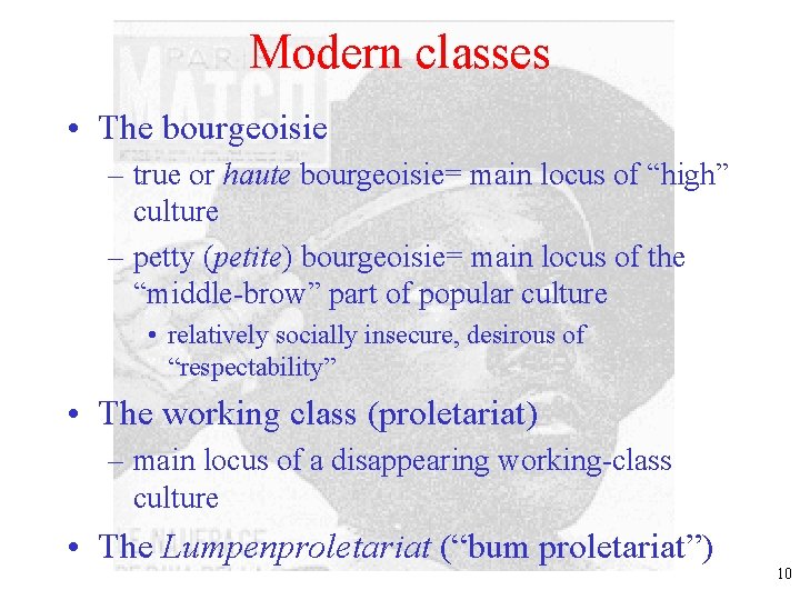 Modern classes • The bourgeoisie – true or haute bourgeoisie= main locus of “high”