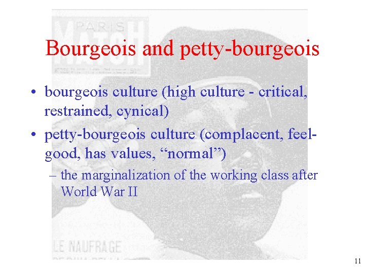 Bourgeois and petty-bourgeois • bourgeois culture (high culture - critical, restrained, cynical) • petty-bourgeois