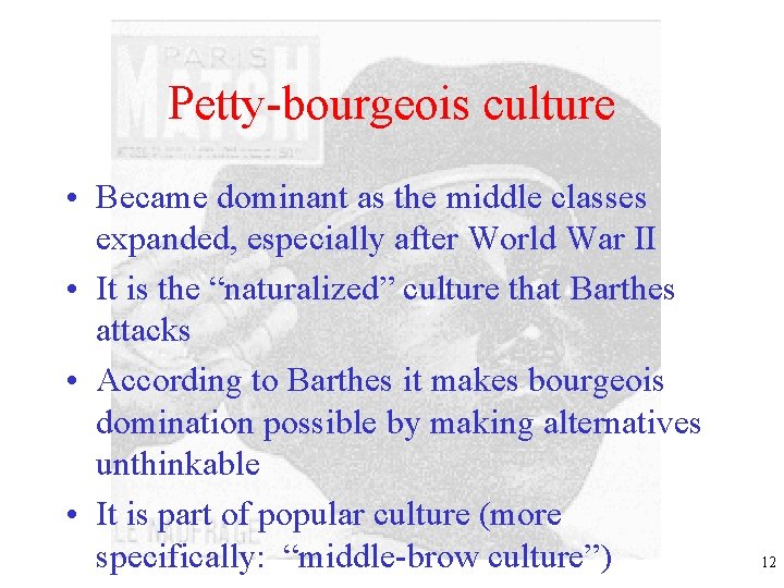 Petty-bourgeois culture • Became dominant as the middle classes expanded, especially after World War