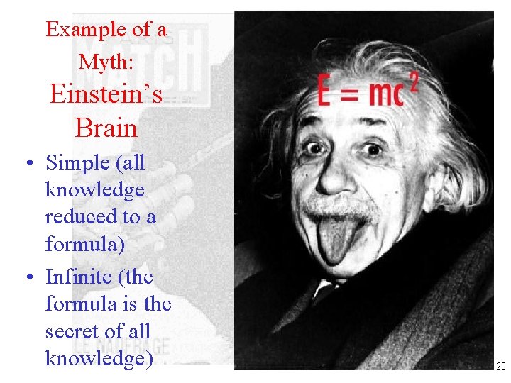 Example of a Myth: Einstein’s Brain • Simple (all knowledge reduced to a formula)