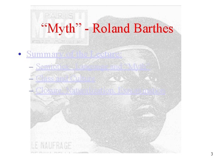 “Myth” - Roland Barthes • Summary of the Lecture: – Semiotics: Language and “Myth”