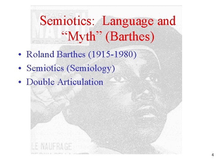 Semiotics: Language and “Myth” (Barthes) • Roland Barthes (1915 -1980) • Semiotics (Semiology) •