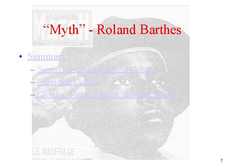 “Myth” - Roland Barthes • Summary: – Semiotics: Language and “Myth” – Class and